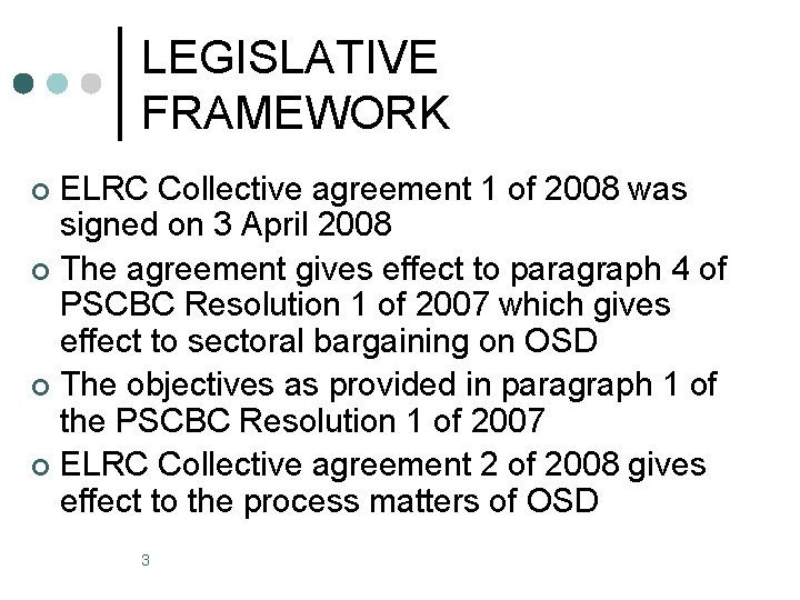 LEGISLATIVE FRAMEWORK ELRC Collective agreement 1 of 2008 was signed on 3 April 2008