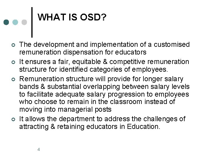 WHAT IS OSD? ¢ ¢ The development and implementation of a customised remuneration dispensation