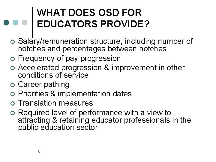WHAT DOES OSD FOR EDUCATORS PROVIDE? ¢ ¢ ¢ ¢ Salary/remuneration structure, including number