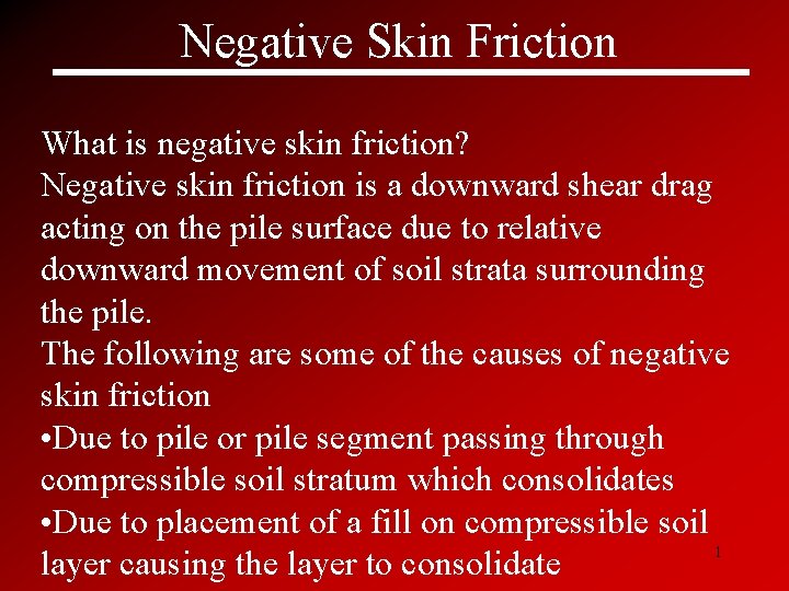 Negative Skin Friction What is negative skin friction? Negative skin friction is a downward