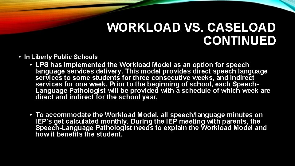 WORKLOAD VS. CASELOAD CONTINUED • In Liberty Public Schools • LPS has implemented the WORKLOAD VS. CASELOAD CONTINUED • In Liberty Public Schools • LPS has implemented the