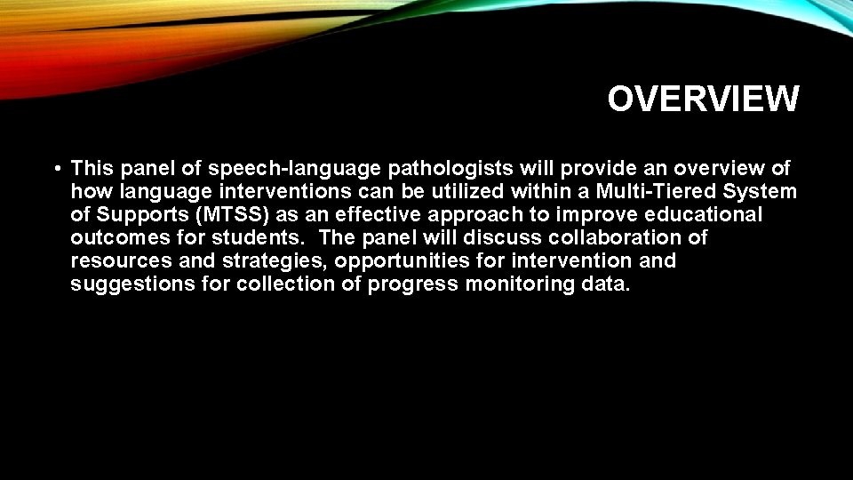 OVERVIEW • This panel of speech-language pathologists will provide an overview of how language OVERVIEW • This panel of speech-language pathologists will provide an overview of how language