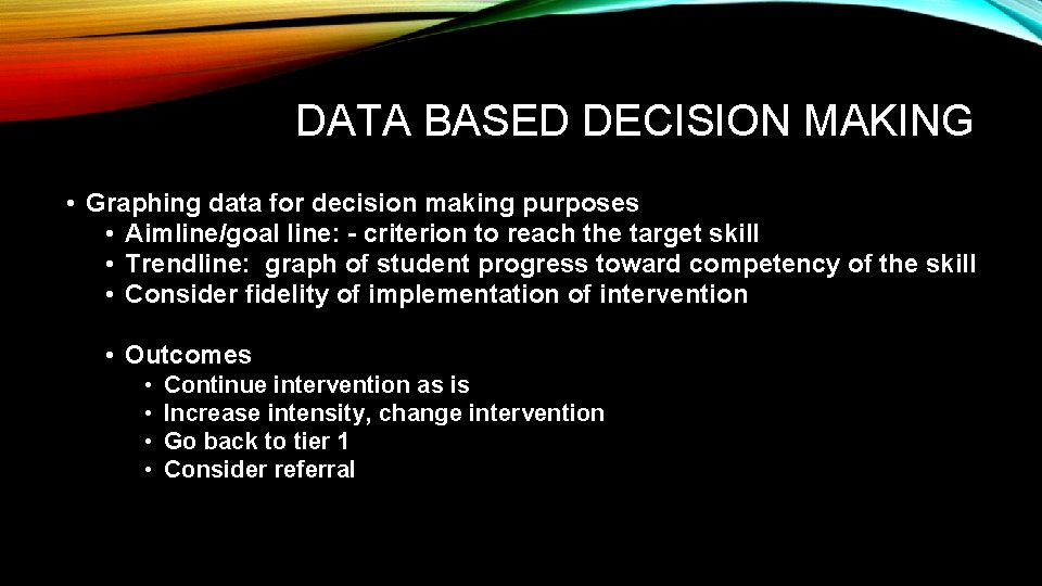 DATA BASED DECISION MAKING • Graphing data for decision making purposes • Aimline/goal line: