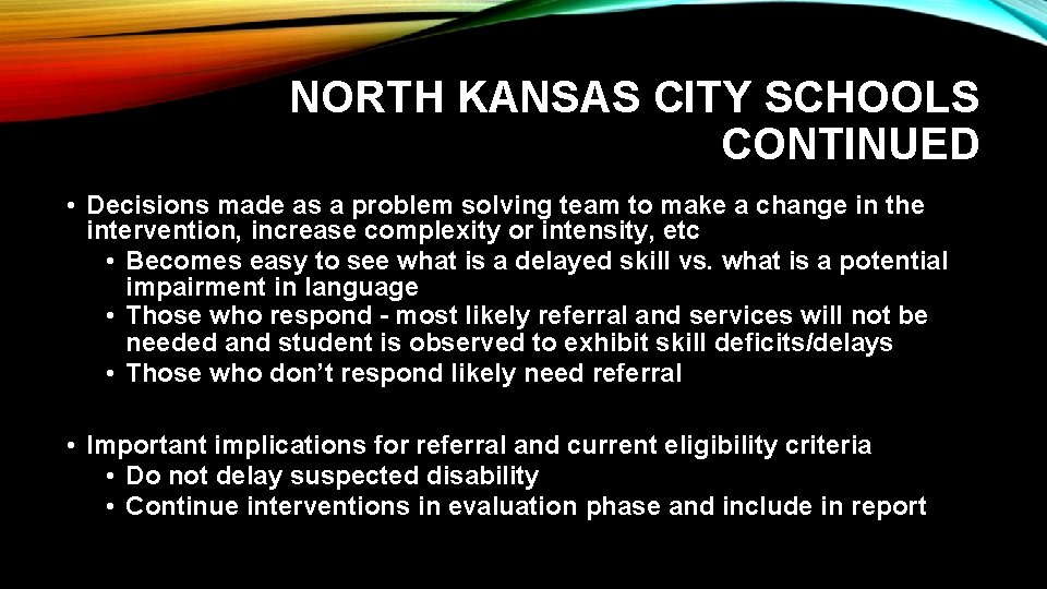 NORTH KANSAS CITY SCHOOLS CONTINUED • Decisions made as a problem solving team to