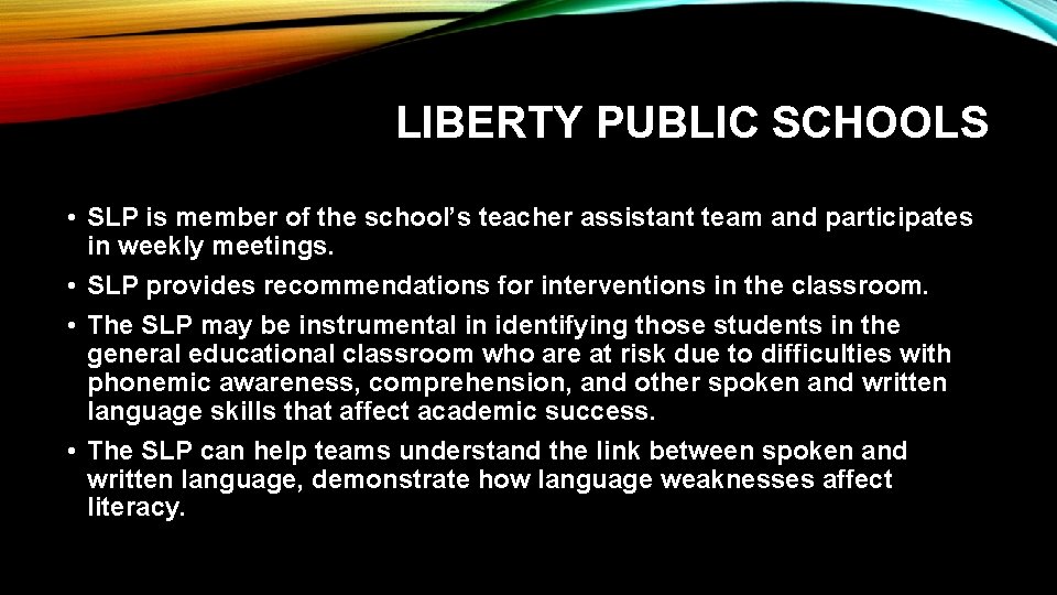 LIBERTY PUBLIC SCHOOLS • SLP is member of the school’s teacher assistant team and LIBERTY PUBLIC SCHOOLS • SLP is member of the school’s teacher assistant team and