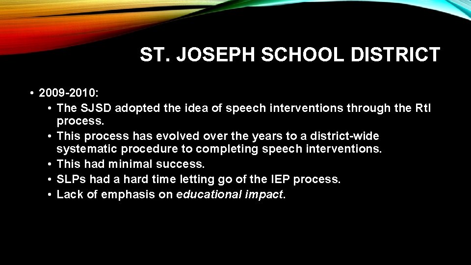 ST. JOSEPH SCHOOL DISTRICT • 2009 -2010: • The SJSD adopted the idea of