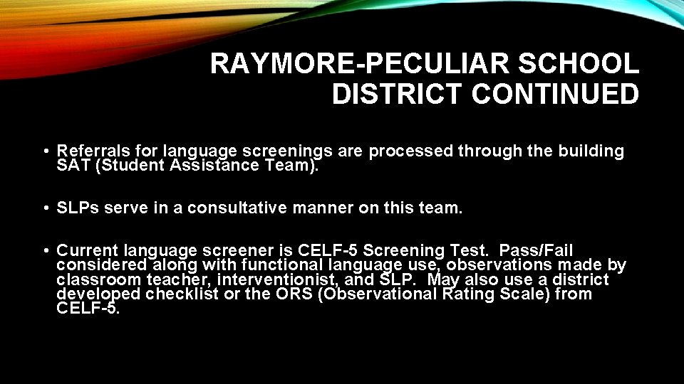 RAYMORE-PECULIAR SCHOOL DISTRICT CONTINUED • Referrals for language screenings are processed through the building