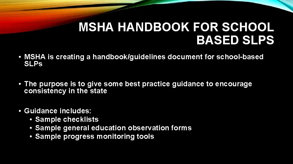 MSHA HANDBOOK FOR SCHOOL BASED SLPS • MSHA is creating a handbook/guidelines document for MSHA HANDBOOK FOR SCHOOL BASED SLPS • MSHA is creating a handbook/guidelines document for