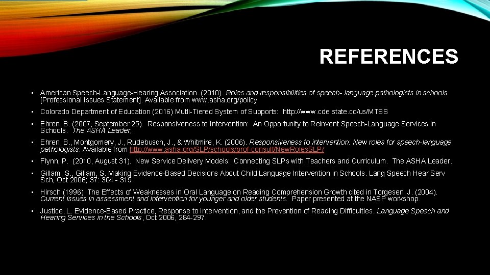 REFERENCES • American Speech-Language-Hearing Association. (2010). Roles and responsibilities of speech- language pathologists in