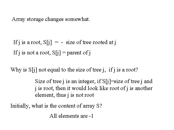 Array storage changes somewhat. If j is a root, S[j] = - size of