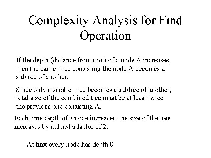 Complexity Analysis for Find Operation If the depth (distance from root) of a node