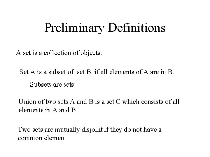 Preliminary Definitions A set is a collection of objects. Set A is a subset