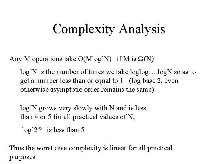 Complexity Analysis Any M operations take O(Mlog*N) if M is (N) log*N is the