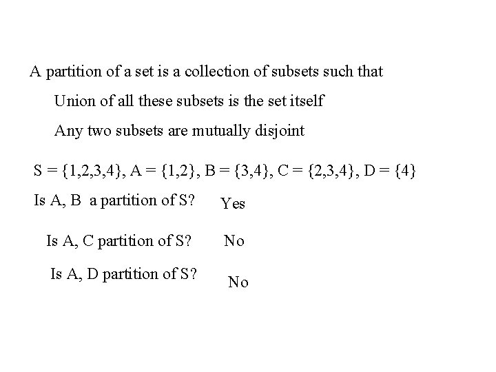 A partition of a set is a collection of subsets such that Union of