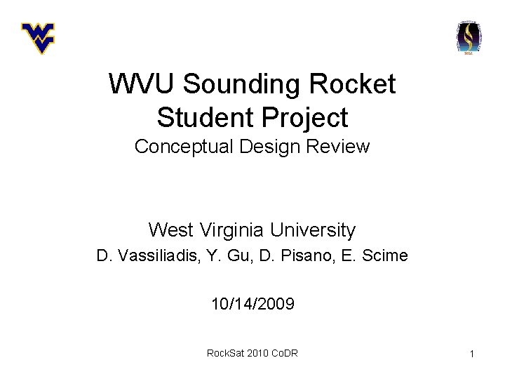 WVU Sounding Rocket Student Project Conceptual Design Review West Virginia University D. Vassiliadis, Y.