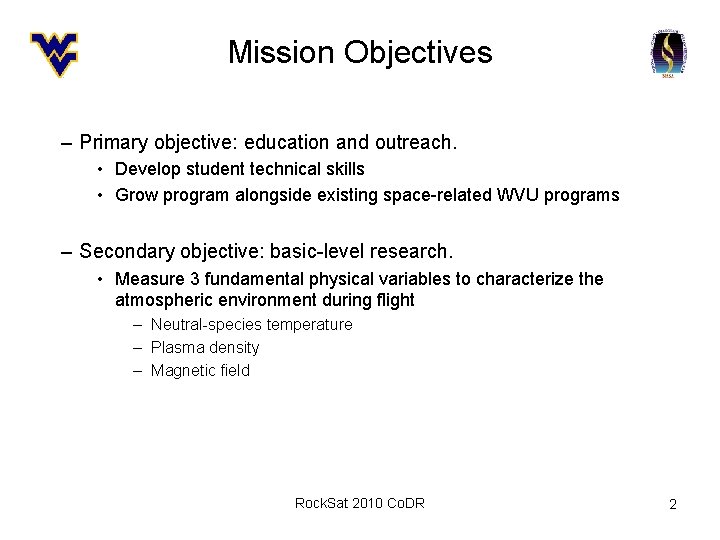 Mission Objectives – Primary objective: education and outreach. • Develop student technical skills •