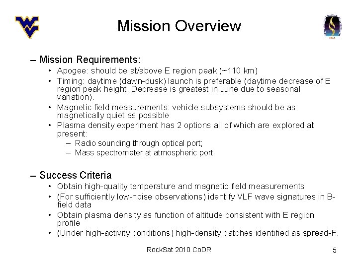 Mission Overview – Mission Requirements: • Apogee: should be at/above E region peak (~110