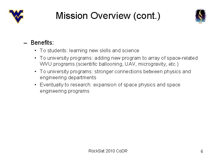 Mission Overview (cont. ) – Benefits: • To students: learning new skills and science