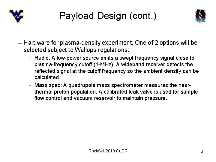 Payload Design (cont. ) – Hardware for plasma-density experiment. One of 2 options will