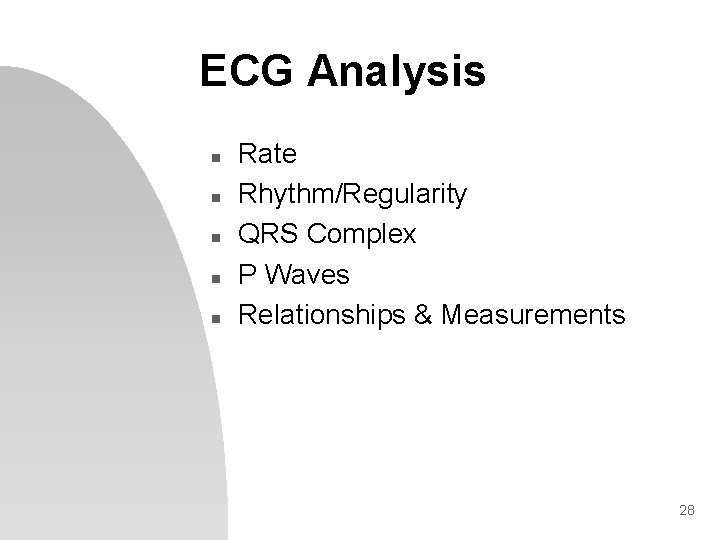 ECG Analysis n n n Rate Rhythm/Regularity QRS Complex P Waves Relationships & Measurements