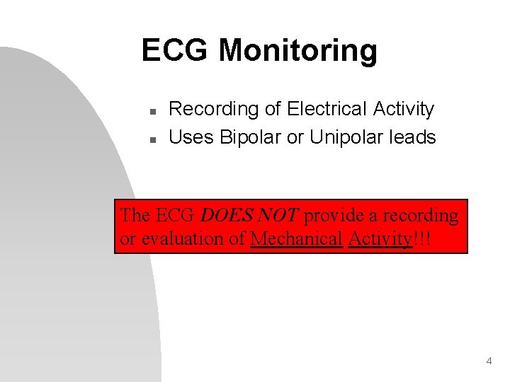 ECG Monitoring n n Recording of Electrical Activity Uses Bipolar or Unipolar leads The