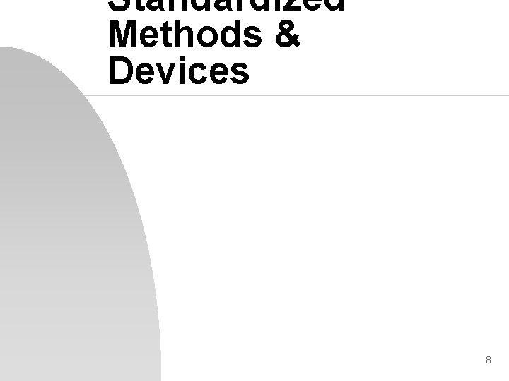 Standardized Methods & Devices 8 