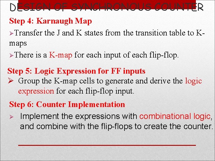 DESIGN OF SYNCHRONOUS COUNTER Step 4: Karnaugh Map ØTransfer the J and K states