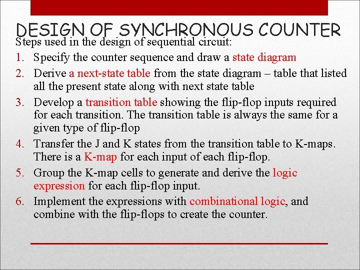 DESIGN OF SYNCHRONOUS COUNTER Steps used in the design of sequential circuit: 1. Specify