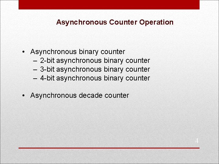 Asynchronous Counter Operation • Asynchronous binary counter – 2 -bit asynchronous binary counter –