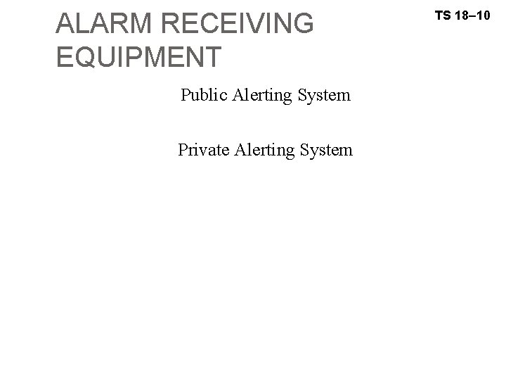 ALARM RECEIVING EQUIPMENT Public Alerting System Private Alerting System TS 18– 10 