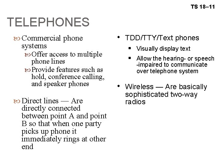 TS 18– 11 TELEPHONES Commercial phone systems Offer access to multiple phone lines Provide