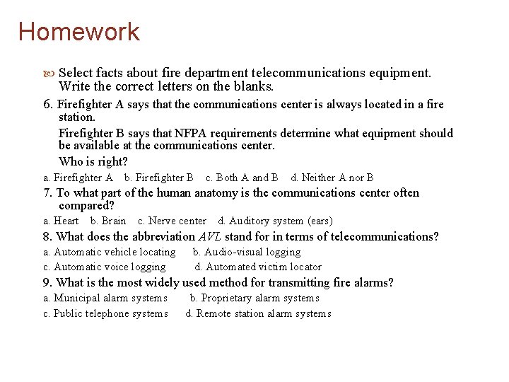 Homework Select facts about fire department telecommunications equipment. Write the correct letters on the