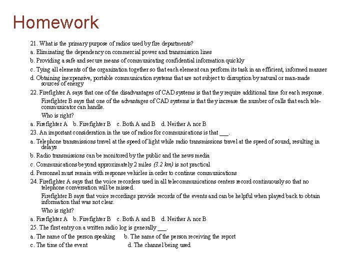 Homework 21. What is the primary purpose of radios used by fire departments? a.