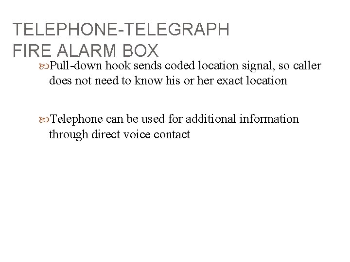 TELEPHONE-TELEGRAPH FIRE ALARM BOX Pull-down hook sends coded location signal, so caller does not