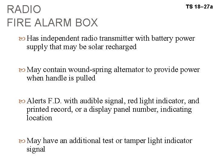 RADIO FIRE ALARM BOX TS 18– 27 a Has independent radio transmitter with battery