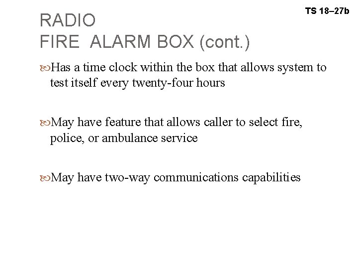 RADIO FIRE ALARM BOX (cont. ) TS 18– 27 b Has a time clock