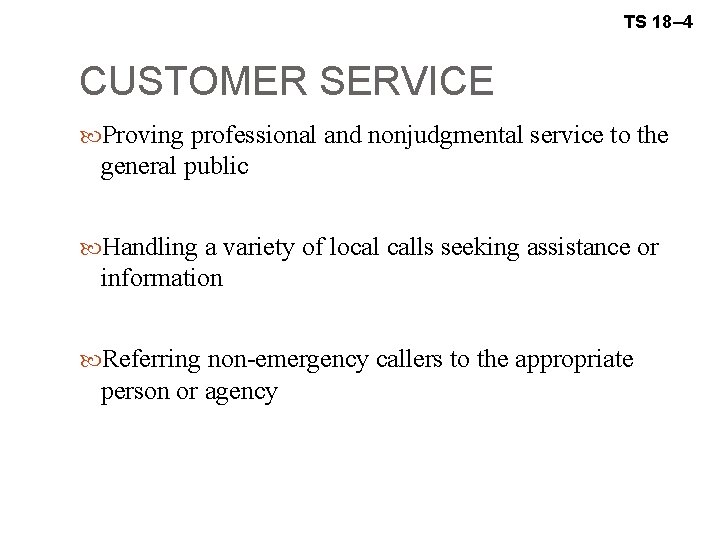 TS 18– 4 CUSTOMER SERVICE Proving professional and nonjudgmental service to the general public