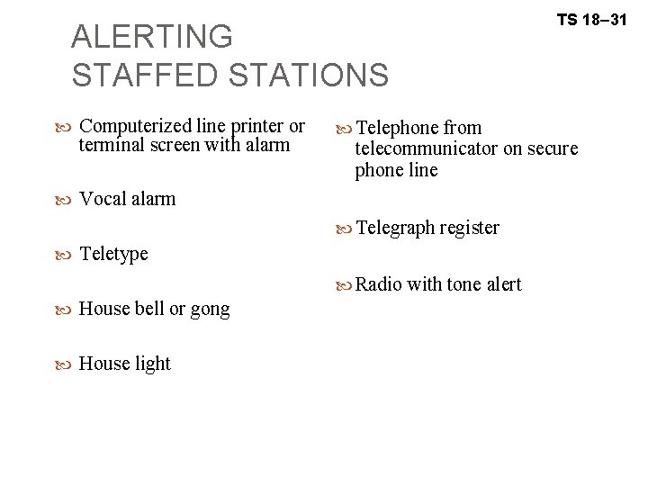ALERTING STAFFED STATIONS Computerized line printer or terminal screen with alarm Telephone from telecommunicator