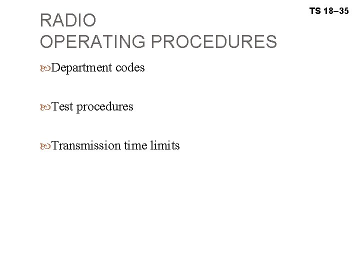RADIO OPERATING PROCEDURES Department codes Test procedures Transmission time limits TS 18– 35 