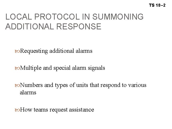 TS 18– 2 LOCAL PROTOCOL IN SUMMONING ADDITIONAL RESPONSE Requesting additional alarms Multiple and