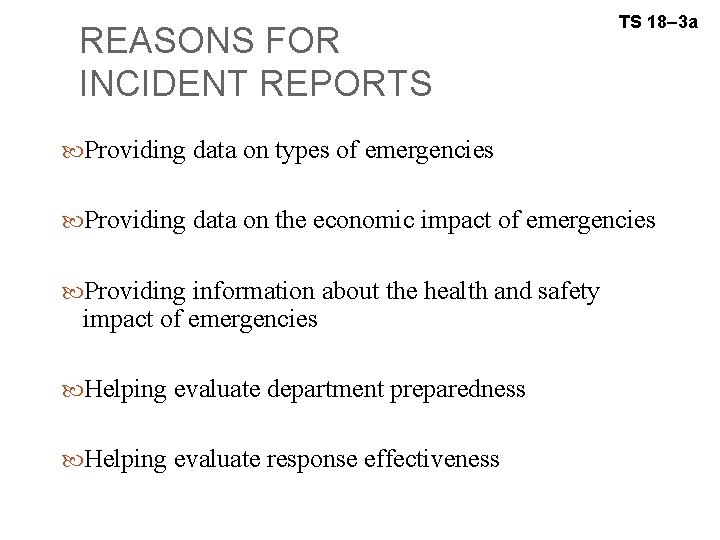 REASONS FOR INCIDENT REPORTS TS 18– 3 a Providing data on types of emergencies