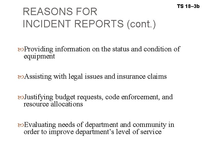 REASONS FOR INCIDENT REPORTS (cont. ) TS 18– 3 b Providing information on the