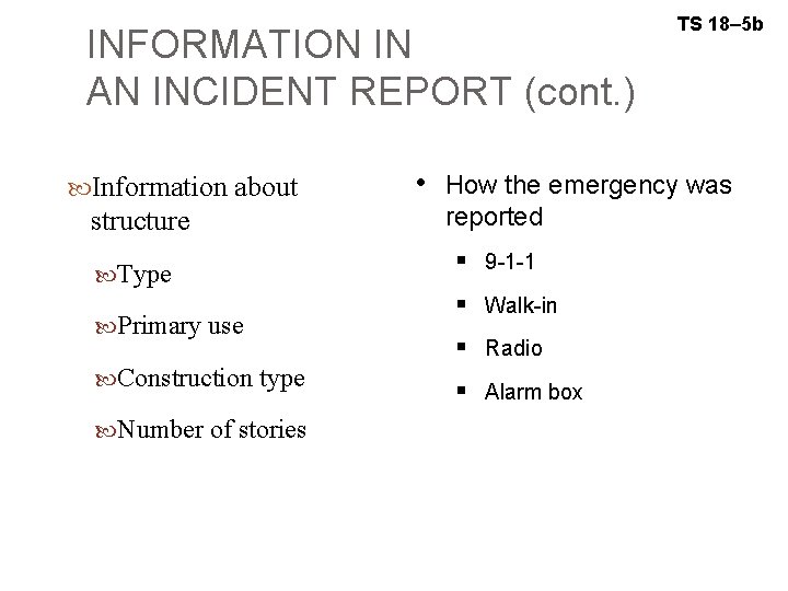 INFORMATION IN AN INCIDENT REPORT (cont. ) Information about structure Type Primary use Construction