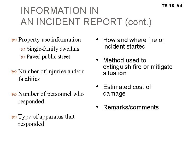 INFORMATION IN AN INCIDENT REPORT (cont. ) Property use information Single-family dwelling Paved public