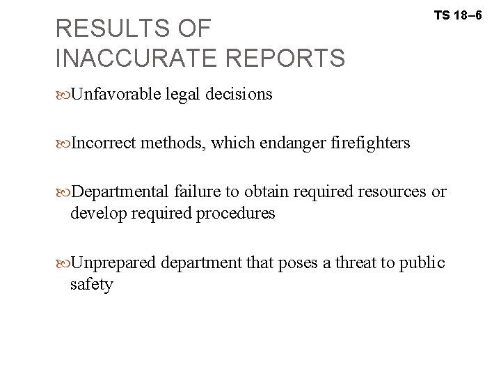 RESULTS OF INACCURATE REPORTS TS 18– 6 Unfavorable legal decisions Incorrect methods, which endanger
