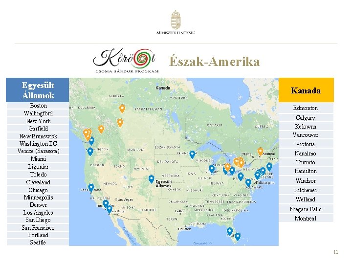 Észak-Amerika Egyesült Államok Boston Wallingford New York Garfield New Brunswick Washington DC Venice (Sarasota)