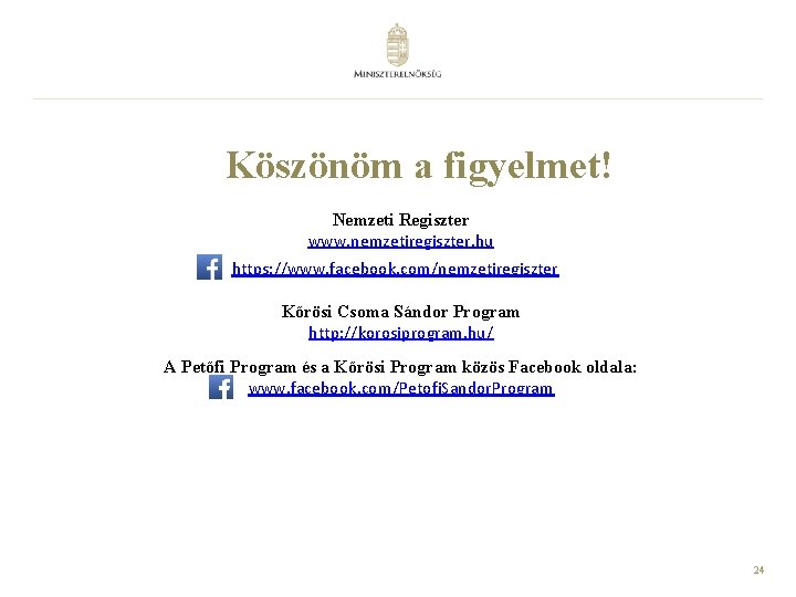 Köszönöm a figyelmet! Nemzeti Regiszter www. nemzetiregiszter. hu https: //www. facebook. com/nemzetiregiszter Kőrösi Csoma
