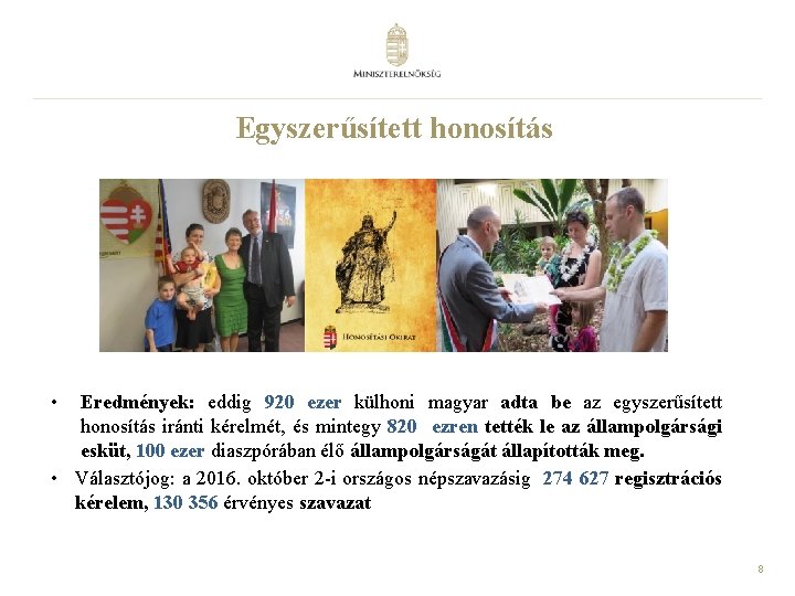 Egyszerűsített honosítás • Eredmények: eddig 920 ezer külhoni magyar adta be az egyszerűsített honosítás