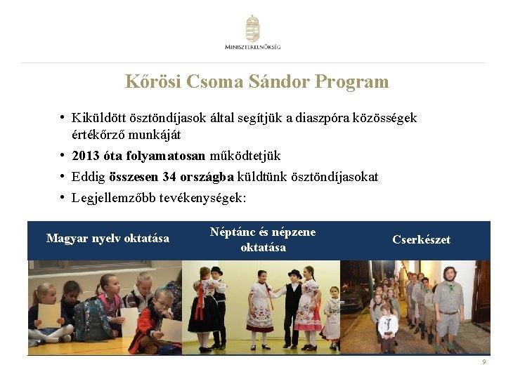  Kőrösi Csoma Sándor Program • Kiküldött ösztöndíjasok által segítjük a diaszpóra közösségek értékőrző
