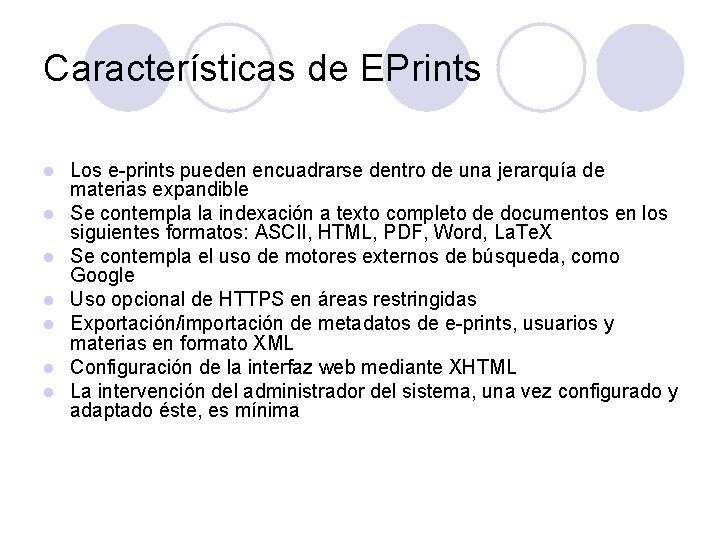 Características de EPrints l l l l Los e-prints pueden encuadrarse dentro de una
